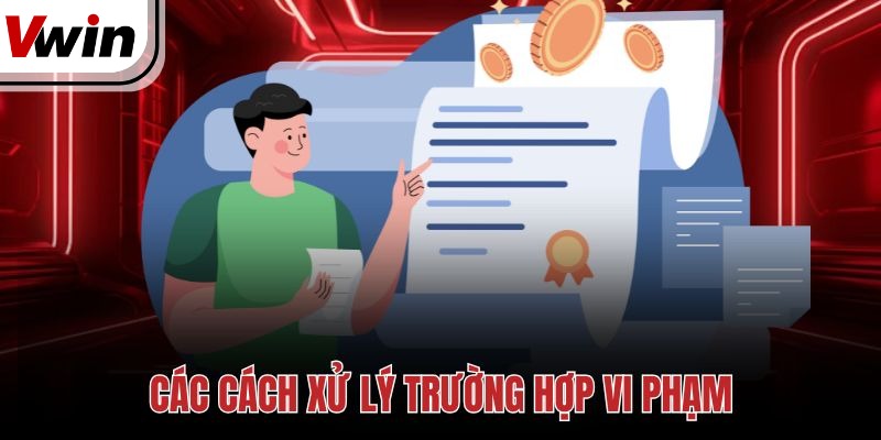 Các cách xử lý trường hợp vi phạm