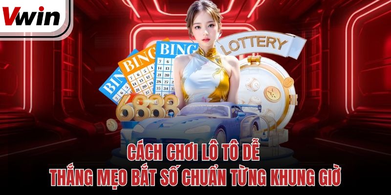 cach choi lo to de thang meo bat so chuan tung khung gio