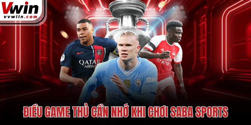 Điều game thủ cần nhớ khi chơi Saba Sports