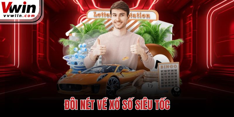 Đôi nét về xổ số siêu tốc