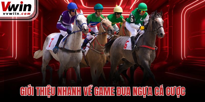 Giới thiệu nhanh về game đua ngựa cá cược