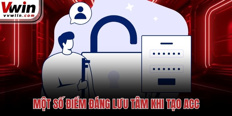Một số điểm đáng lưu tâm khi tạo acc