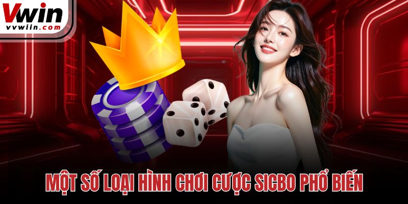 Một số loại hình chơi cược sicbo phổ biến