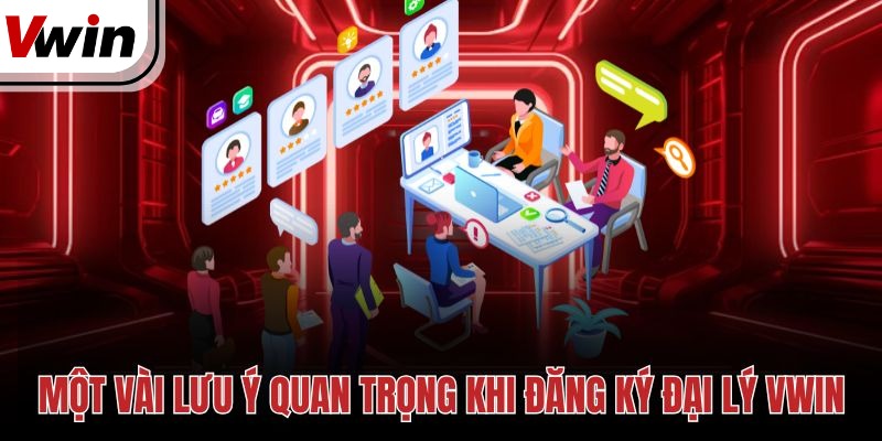 Một vài lưu ý quan trọng khi đăng ký đại lý Vwin
