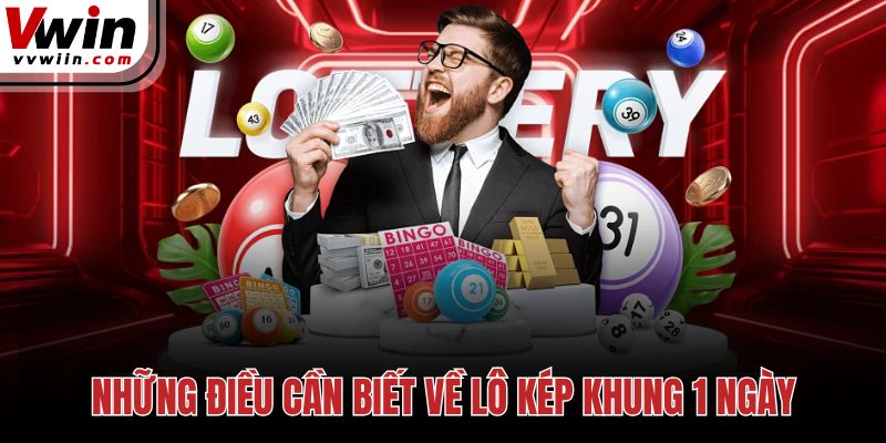 Những điều cần biết về lô kép khung 1 ngày