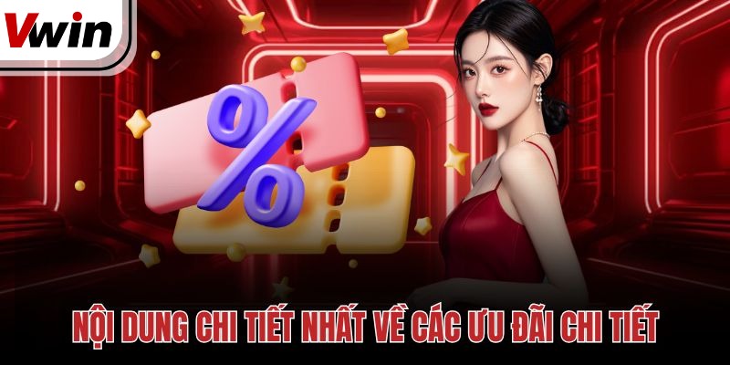 Nội dung chi tiết nhất về các ưu đãi chi tiết