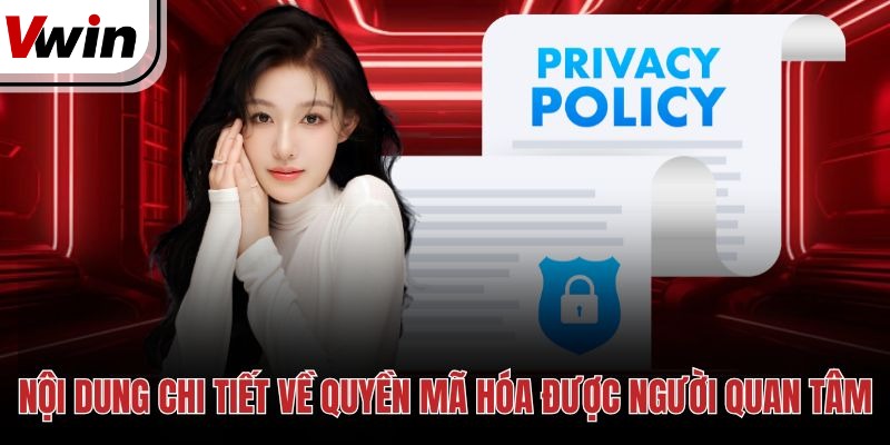 Nội dung chi tiết về quyền mã hóa được người quan tâm