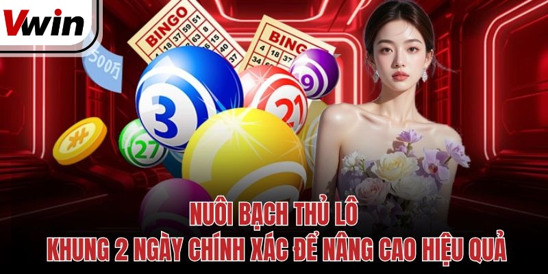 Nuôi Bạch Thủ Lô Khung 2 Ngày Chính Xác Để Nâng Cao Hiệu Quả
