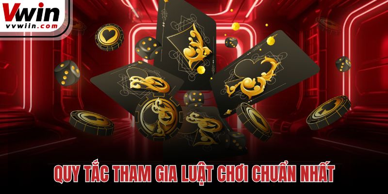 Quy tắc tham gia luật chơi chuẩn nhất