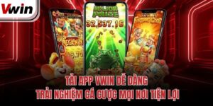 tai app vwin de dang trai nghiem ca cuoc moi noi tien loi