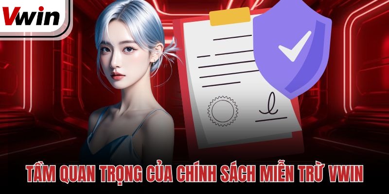Tầm quan trọng của chính sách miễn trừ Vwin