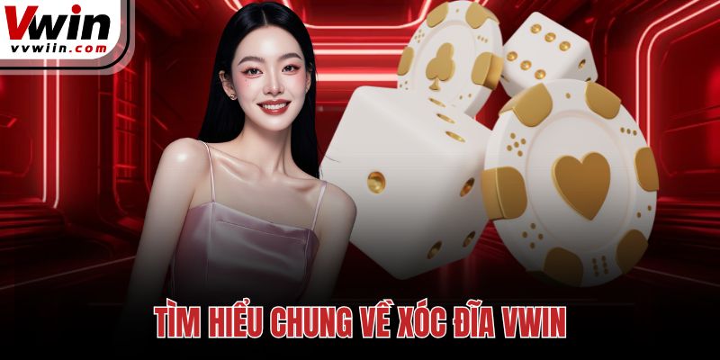 Tìm hiểu chung về xóc đĩa Vwin