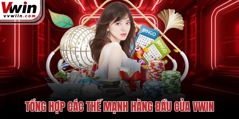 Tổng hợp các thế mạnh hàng đầu của Vwin