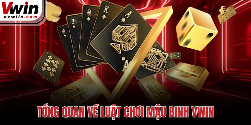 Tổng quan về luật chơi mậu binh Vwin