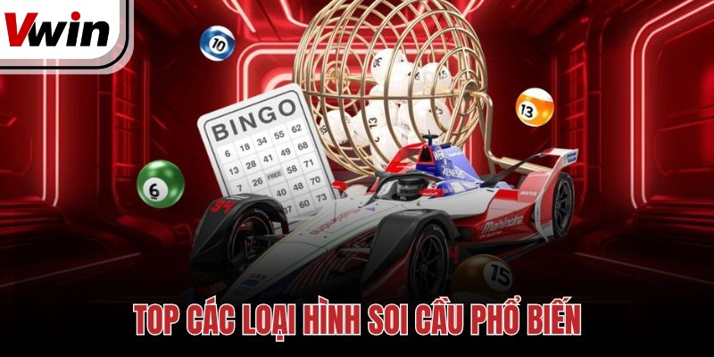 Top các loại hình soi cầu phổ biến