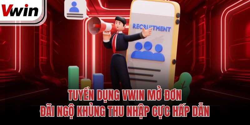 tuyen dung vwin mo don dai ngo khung thu nhap cuc hap dan