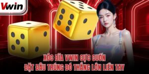 xoc dia vwin cuc cuon dat dau trung do thang lon lien tay